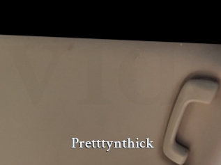 Pretttynthick